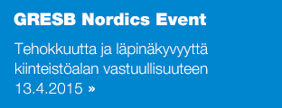 Gresb Nordics - Tehokkuutta ja läpinäkyvyyttä kiinteistöalan vastuullisuuteen 13.4.2015