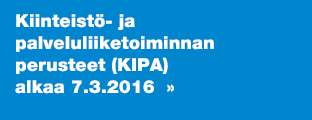Kiinteistö- ja palveluliiketoiminnan perusteet (KIPA)  alkaa 7.3.2016