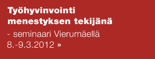 Työhyvinvointi menestyksen tekijänä - seminaari Vierumäellä 8.-9.3.2012