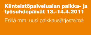 Kiinteistöpalvelualan palkka- ja työsuhdepäivät 13.-14.4.2011 Esillä mm. uusi palkkausjärjestelmä