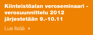 Kiinteistöalan veroseminaari - verosuunnittelu 2012 järjestetään 9.-10.11.
